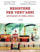 RESISTERE PER VENT'ANNI. Antifascisti in Terra Jonica