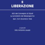 Meridionalismo e Liberazione. Atti del Convegno di Studi sui problemi del Mezzogiorno. Bari, 3-4-5 dicembre 1944