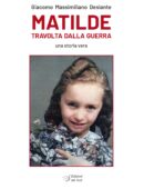 Matilde travolta dalla guerra - una storia vera